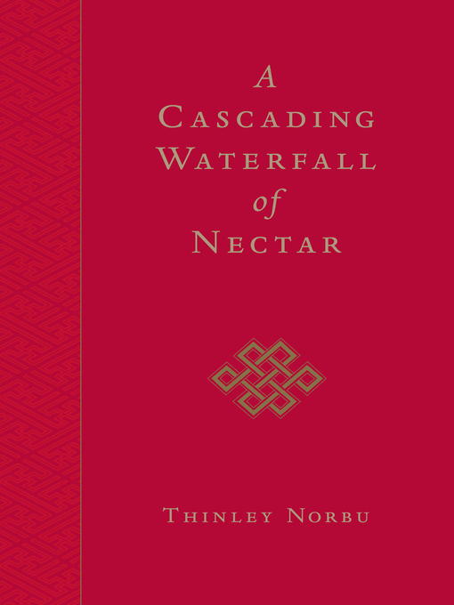 Title details for A Cascading Waterfall of Nectar by Thinley Norbu - Available